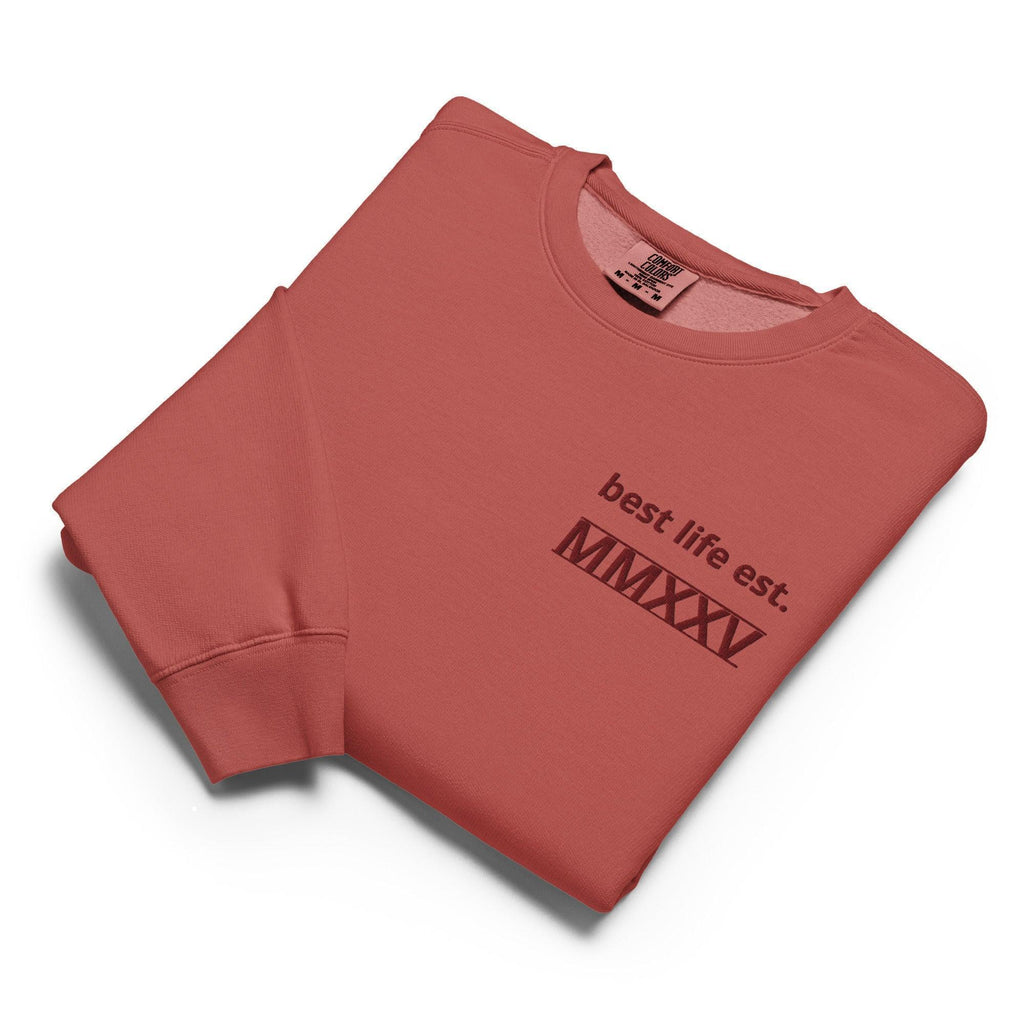 Best Life est. MMXXV Sweatshirt | Garment-Dyed Crewneck - Ramon's Pet Boutique