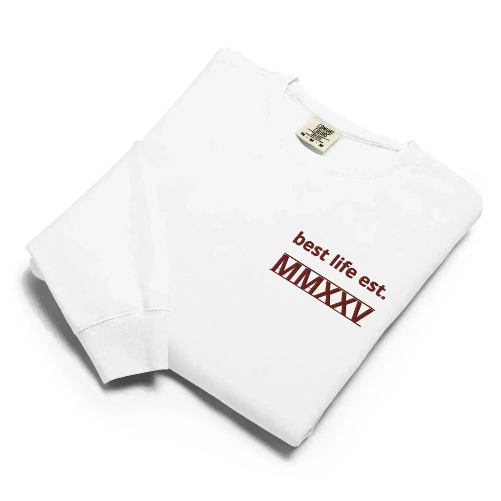 Best Life est. MMXXV Sweatshirt | Garment-Dyed Crewneck - Ramon's Pet Boutique