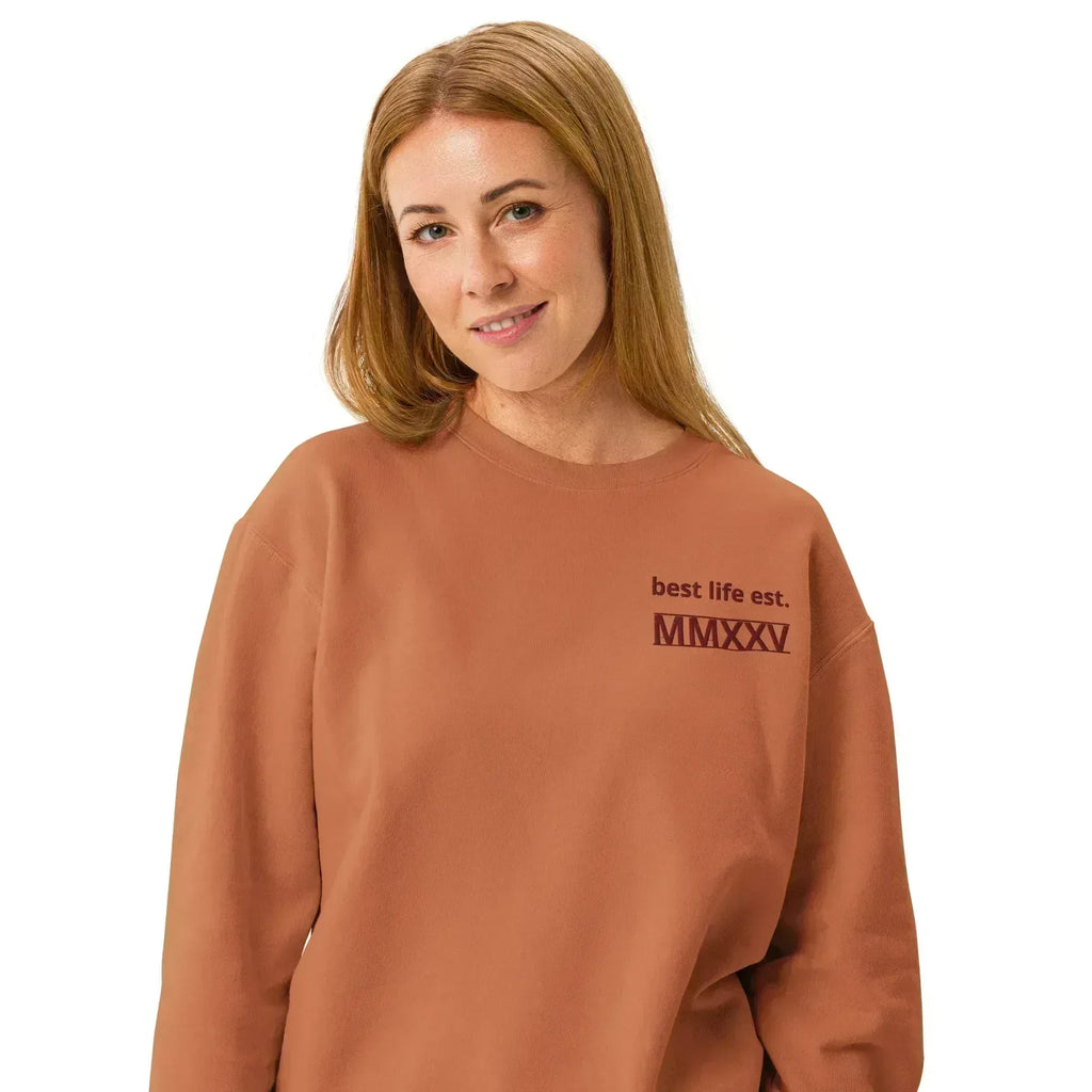 Best Life est. MMXXV Sweatshirt | Garment-Dyed Crewneck - Ramon's Pet Boutique